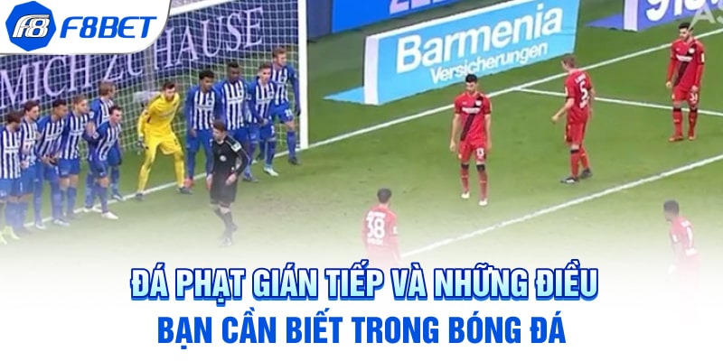 Đá Phạt Gián Tiếp Và Những Điều Bạn Cần Biết Trong Bóng Đá